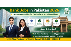 Bank Jobs in Pakistan 2026 – Latest Recruitments | Apply Now