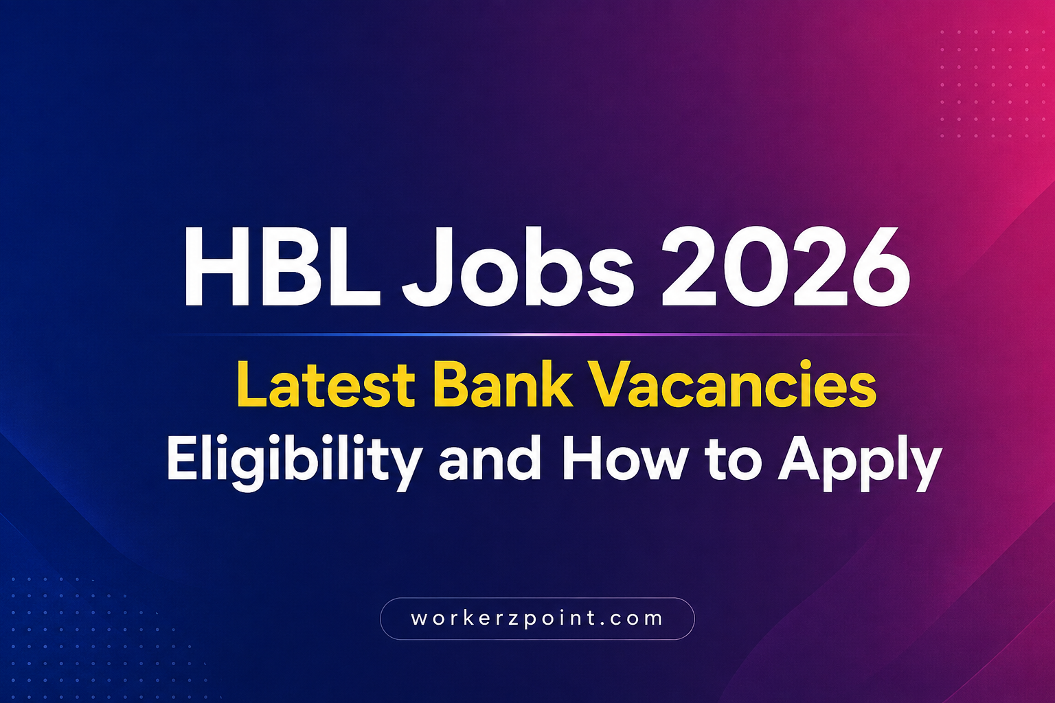 HBL Jobs 2026 Latest Bank Vacancies Eligibility and How to Apply