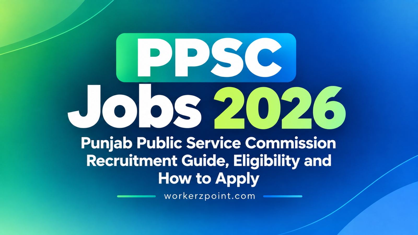 PPSC Jobs 2026 – Punjab Public Service Commission Recruitment Guide, Eligibility and How to Apply