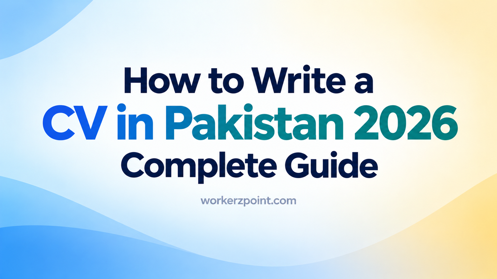 How to Write a CV in Pakistan 2026 Complete Guide