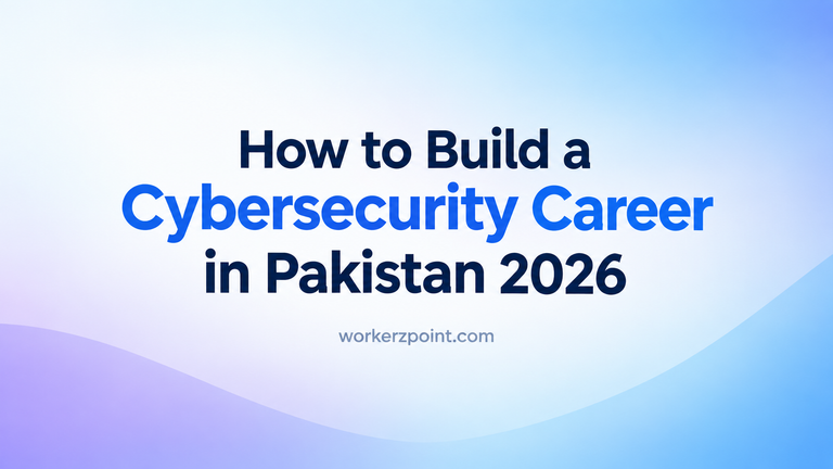 How to Build a Cybersecurity Career in Pakistan 2026