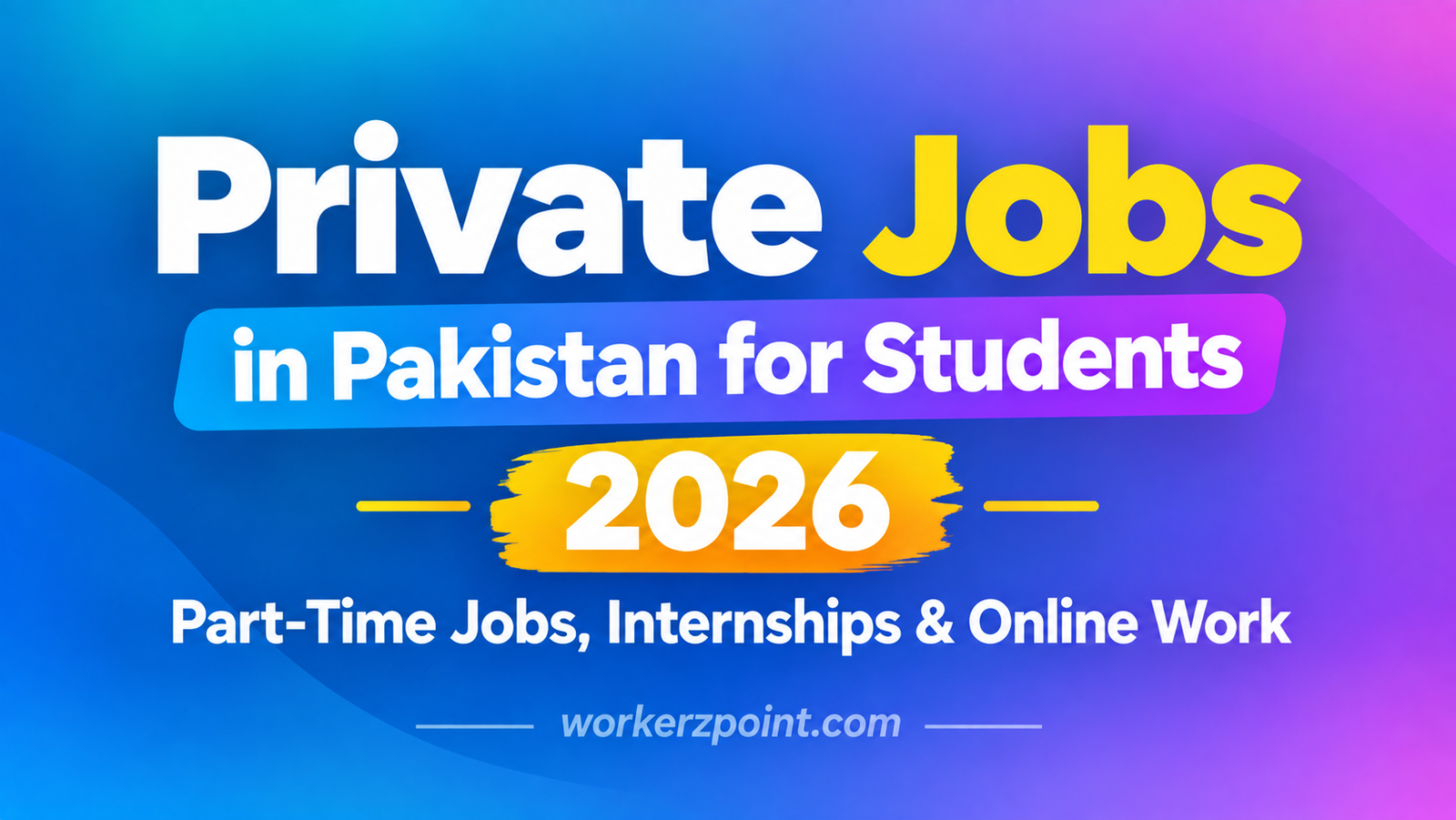 Private Jobs in Pakistan for Students 2026 – Part-Time Jobs, Internships & Online Work